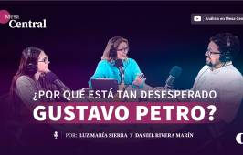 ¿Por qué está tan desesperado Gustavo Petro?