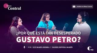 ¿Por qué está tan desesperado Gustavo Petro?